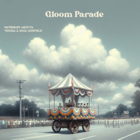 Gloom Parade ft. Yehuda Lehrfield & Shua Lehrfield | Boomplay Music