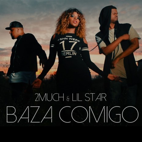 Baza Comigo ft. Lil Star | Boomplay Music