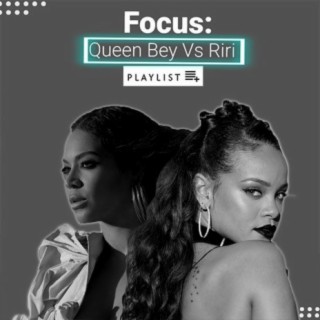 Focus:Queen Bey Vs. Riri
