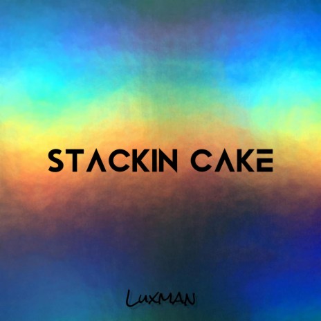 Stackin Cake (What You Think)