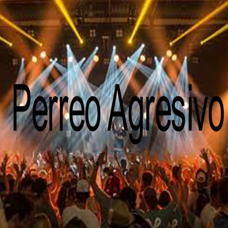 Perreo Agresivo | Boomplay Music