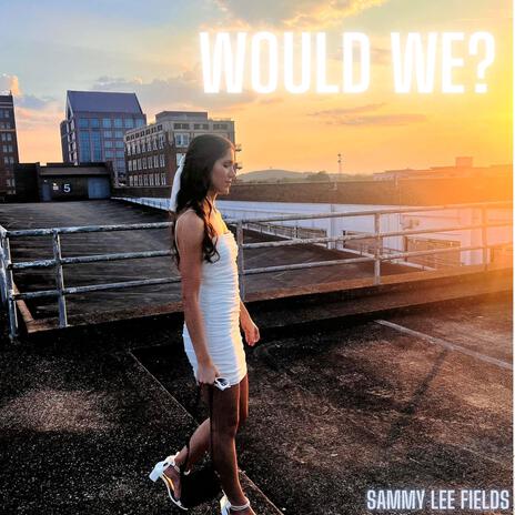 Would We? | Boomplay Music