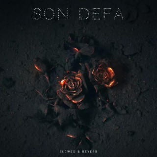 Son Defa (Slowed & Reverb)