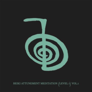 Reiki Attunement Meditation (Level 1): Tune into Healing Energy Vol.1