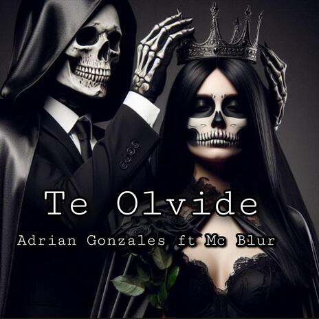 Te Olvide ft. Adrian Gonzales | Boomplay Music