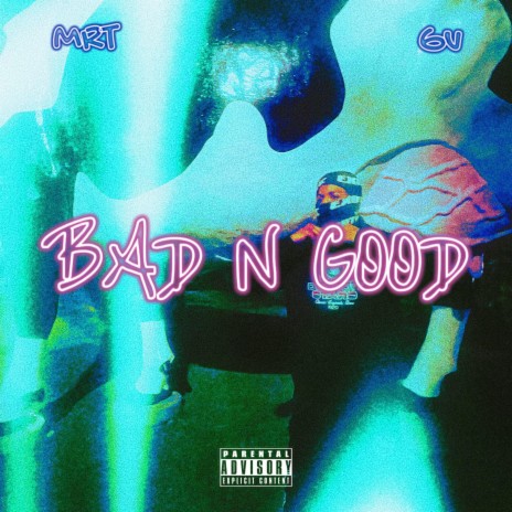 BAD N GOOD ft. GV HONCHO
