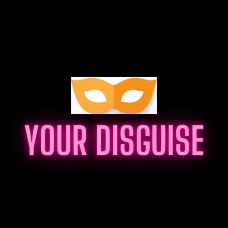 Your Disguise