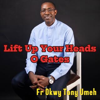 Lift Up Your Heads O Gates