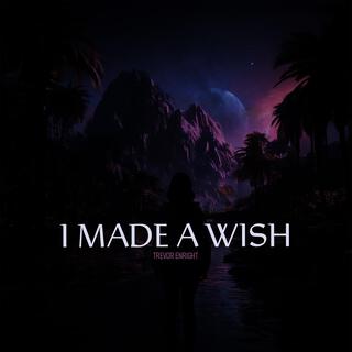 I Made A Wish