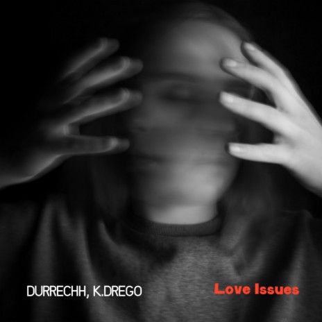 Love Issues ft. K.Drego | Boomplay Music