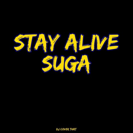 Stay Alive Suga | Boomplay Music