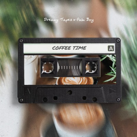 Coffee Time ft. Palm Boy | Boomplay Music