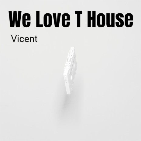 We Love T House | Boomplay Music