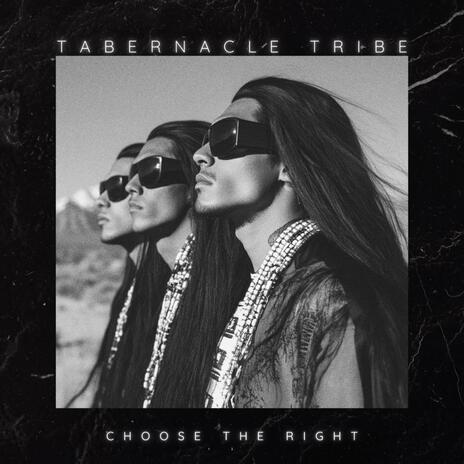 Choose the Right ft. Tabernacle Tribe