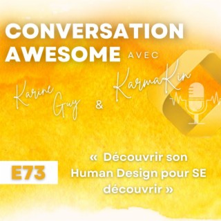 73 - Découvrir son Human Design pour SE découvrir (avec Karine Guy)
