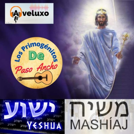 Yeshua Mashiaj ft. Los Primogenitos de Paso Ancho | Boomplay Music