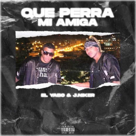 Que Perra Mi Amiga ft. J.Niker | Boomplay Music