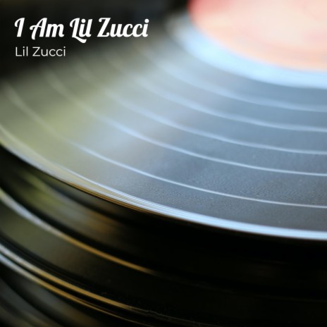 I Am Lil Zucci | Boomplay Music