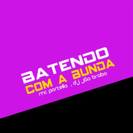 Batendo Com a Bunda ft. Dj Jão Brabo | Boomplay Music