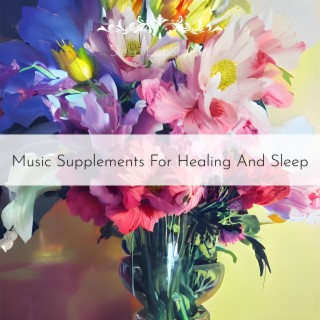 Music Supplements for Healing and Sleep