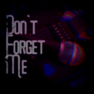 Don't Forget Me