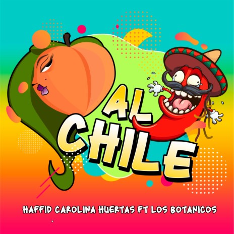 Al Chile ft. Carolina Huertas & Los Botanicos | Boomplay Music