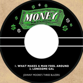 What Makes a Man Fool Around / Lonesome Gal