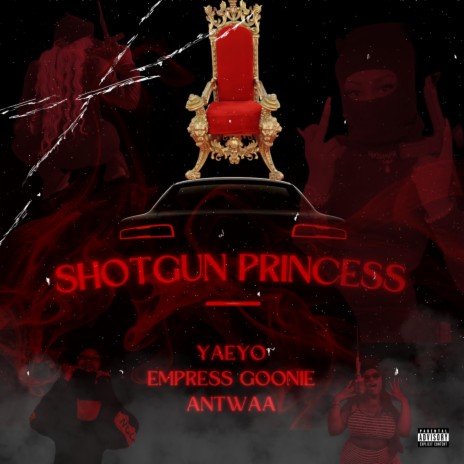 Shotgun Princess ft. Empress Goonie & Antwaa | Boomplay Music