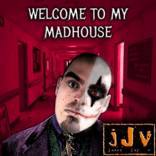 Welcome To My Madhouse