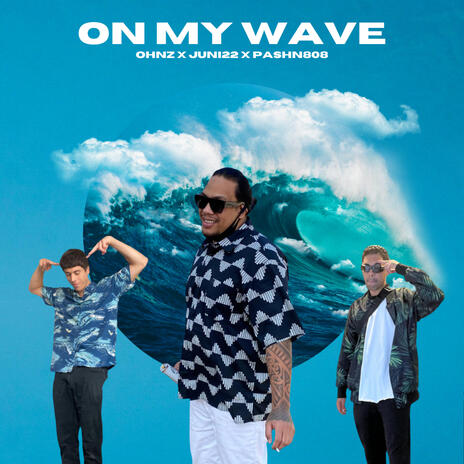 ON MY WAVE ft. Ohnz & Juni22 | Boomplay Music