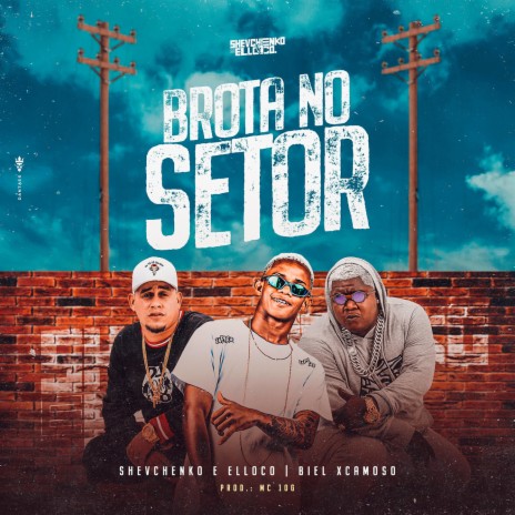 Brota no Setor ft. Biel Xcamoso & MC 10G | Boomplay Music