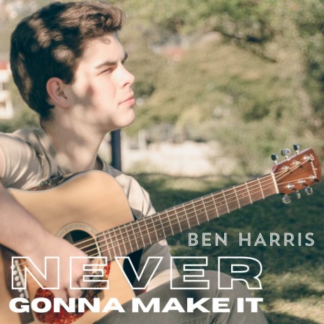 Never Gonna Make It | Boomplay Music