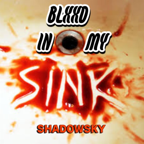 BLXXD IN MY SINK | Boomplay Music