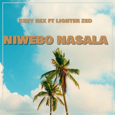 Niwebo Nasala ft. Lighter Zed | Boomplay Music