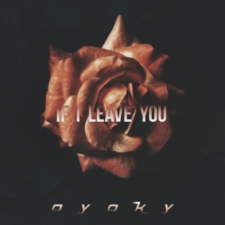If I Leave You | Boomplay Music