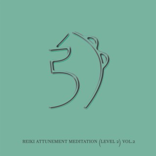 Reiki Attunement Meditation (Level 2): Tune into Higher Vibrations and Learn Reiki Symbols Vol. 2