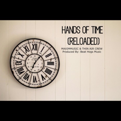 HANDS OF TIME (RELOADED) ft. Thin Air Crew | Boomplay Music