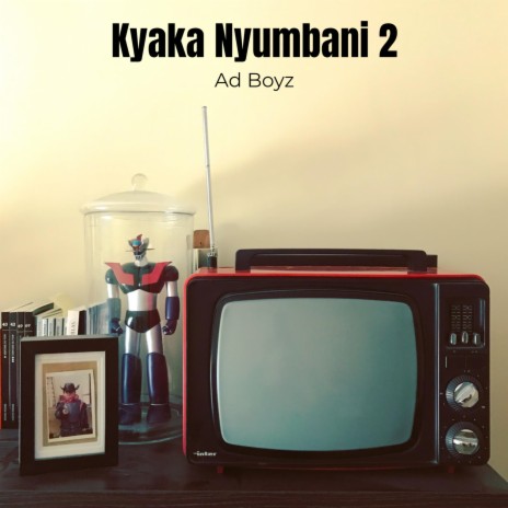 Kyaka Nyumbani 2 | Boomplay Music