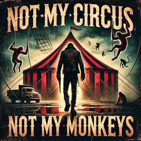 Not My Circus, Not My Monkeys | Boomplay Music