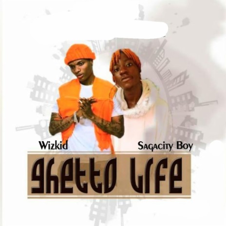 Ghetto Life ft. Wizkid