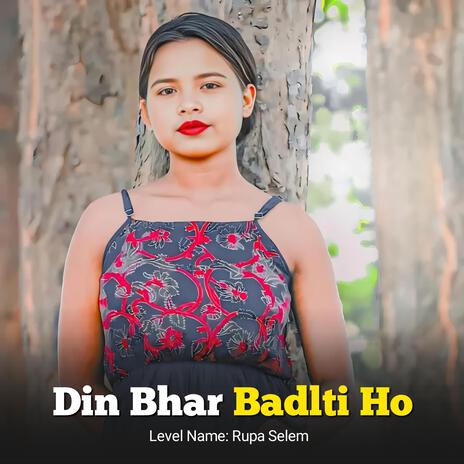 Din Bhar Badlti Ho | Boomplay Music