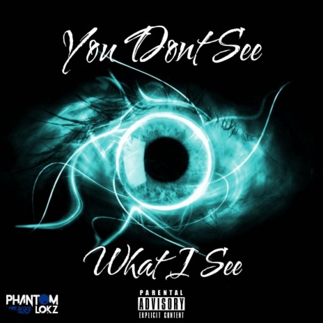 You Dont See What I See | Boomplay Music