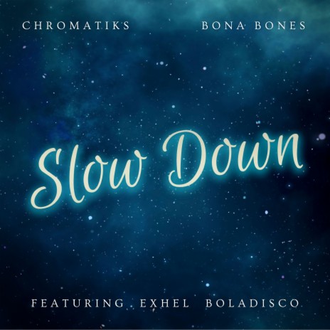 Slow Down ft. Bona Bones & Exhel Boladisco | Boomplay Music