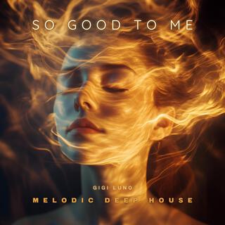 So Good to Me | Melodic Deep House & Techno