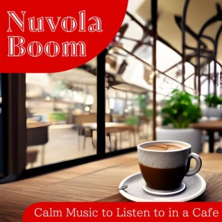 Calm Music to Listen to in a Cafe