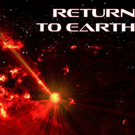 Return To Earth | Boomplay Music