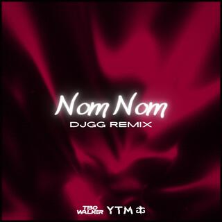 Nom Nom (DJGG Remix)