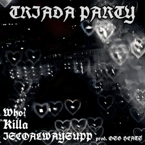 Triada Party ft. Killa & ISCOALWAY$UPP | Boomplay Music