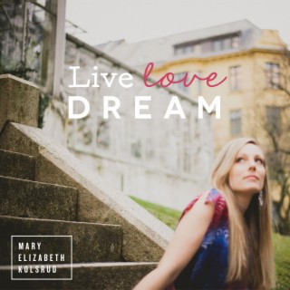 Live Love Dream