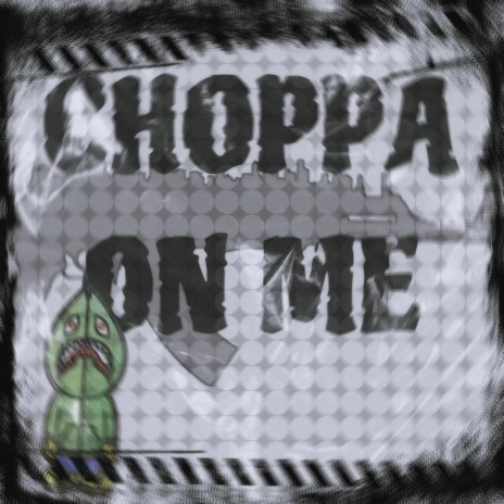 Choppa On Me